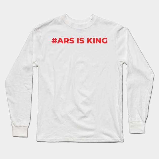 Ars is King Long Sleeve T-Shirt by Toozidi T Shirts